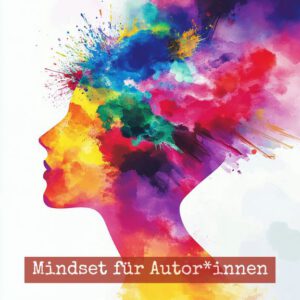 Mindset für Autor*innen